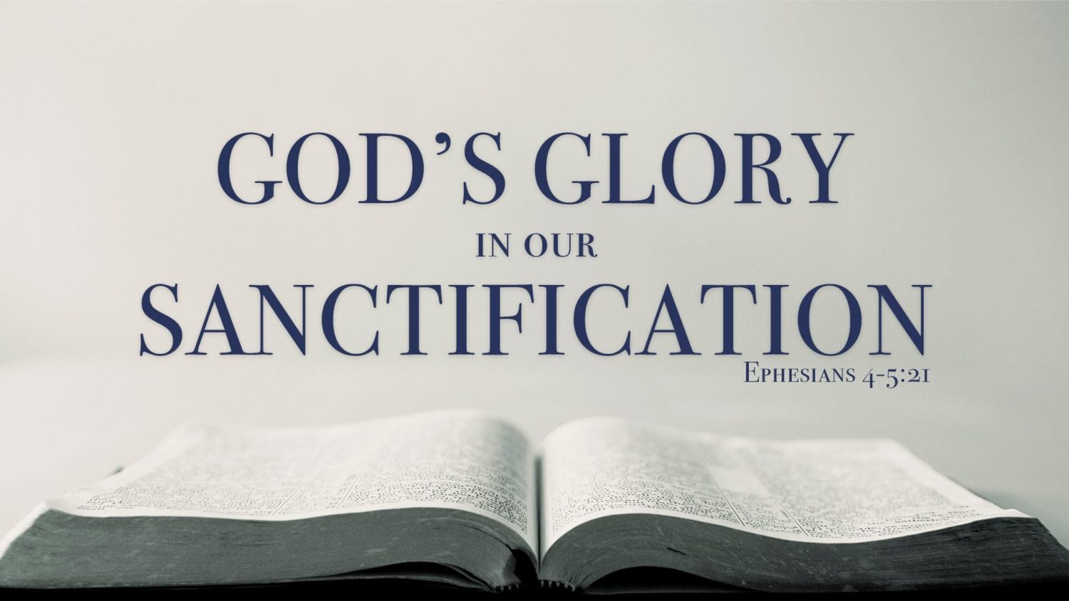 Featured image for “God’s Glory in Our Sanctification – Eph 4-5:21”