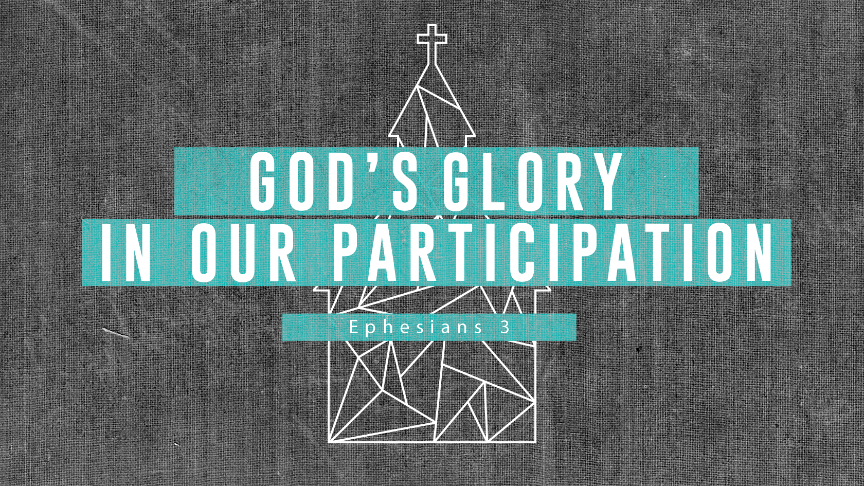 Featured image for “God’s Glory in Our Participation – Eph 3”
