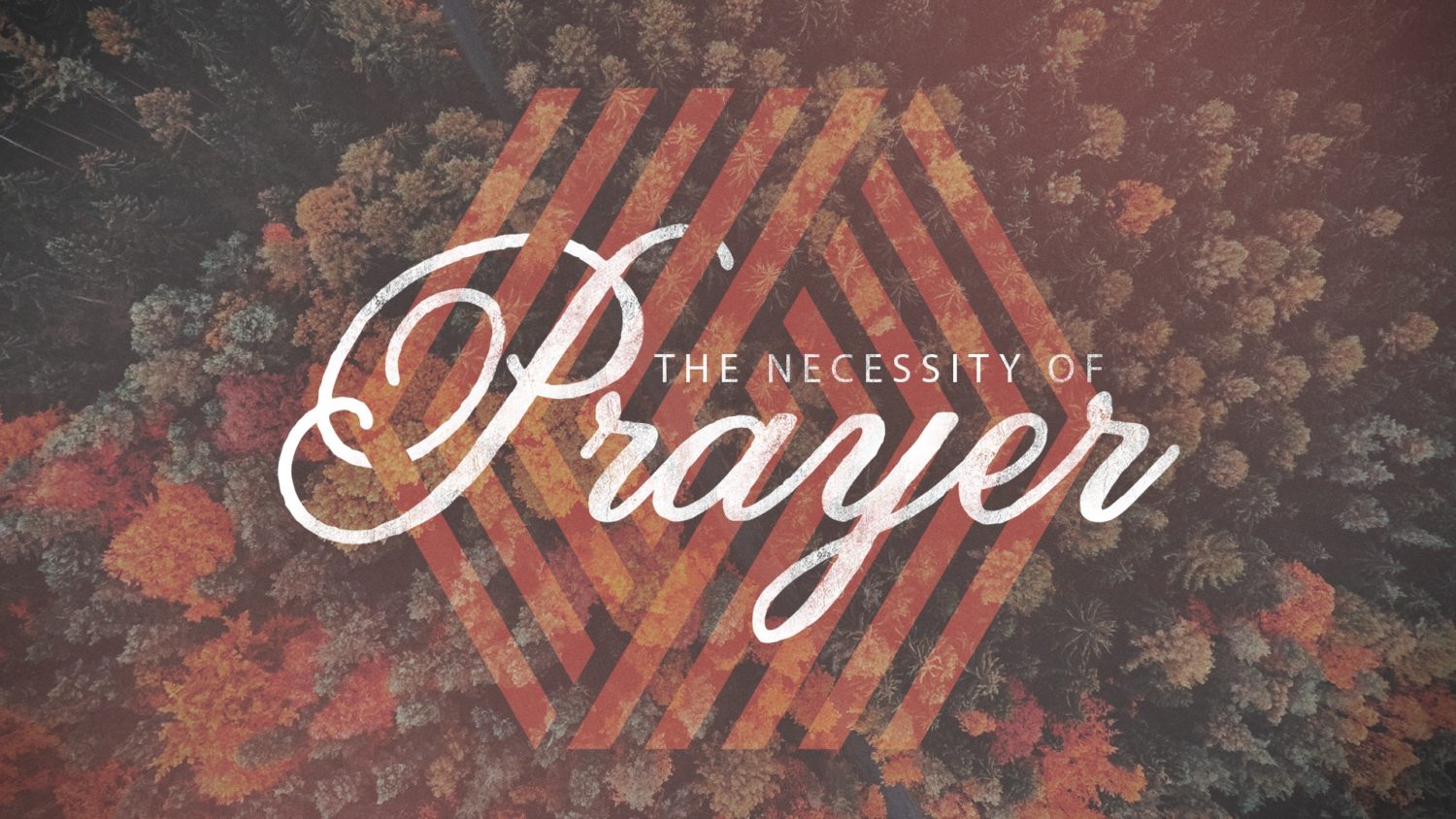 Featured image for “The Necessity of Prayer”